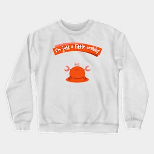 I'm just a little crabby Crewneck Sweatshirt